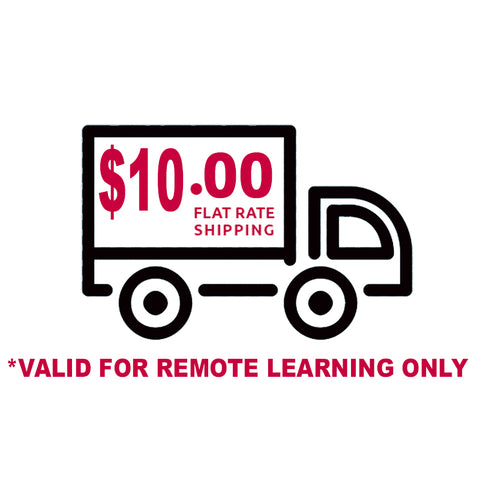 FLAT RATE $10.00 SHIPPING (Remote Learning Only)